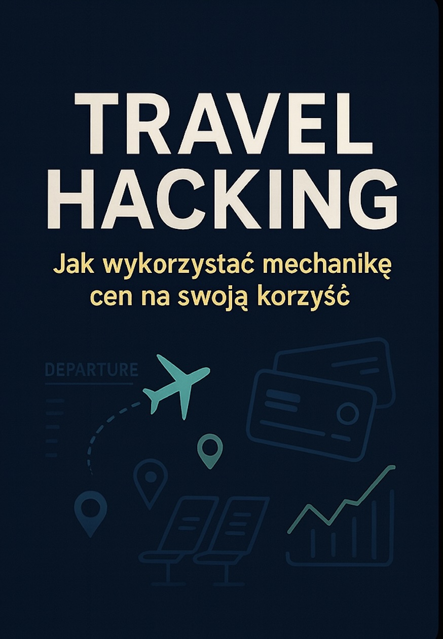 Travel Hacking. Jak wykorzystać mechanikę cen na swoją korzyść.  E-book